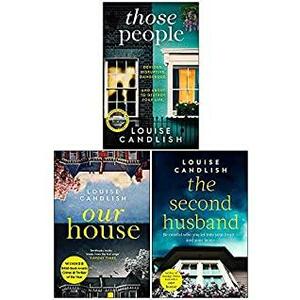 Those People, Our House, The Second Husband by Louise Candlish