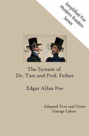The System of Dr. Tarr and Prof. Fether: Simplified For Modern Readers by George Lakon, Edgar Allan Poe