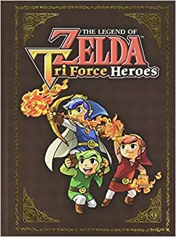 The Legend of Zelda: Tri Force Heroes Collector's Edition Guide by Prima Games