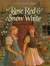 Rose Red & Snow White: A Grimms Fairy Tale by Jacob Grimm, Ruth Sanderson, Wilhelm Grimm