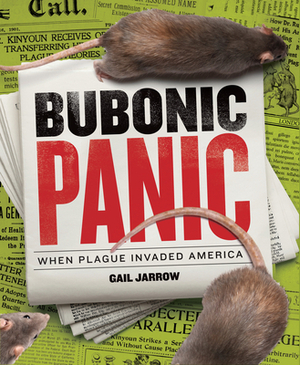 Bubonic Panic: When Plague Invaded America by Gail Jarrow