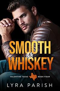 Smooth as Whiskey: a small town, older brother's best friend romance by Lyra Parish