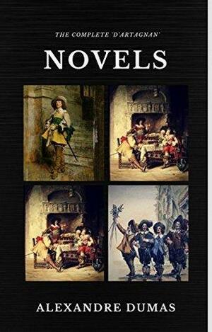The Complete 'D'Artagnan' Novels The Three Musketeers, Twenty Years After, The Vicomte of Bragelonne: Ten Years Later by Alexandre Dumas