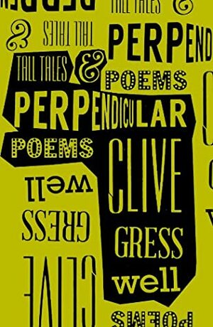 Tall Tales and Perpendicular Poems by Clive Gresswell