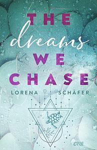 The dreams we chase by Lorena Schäfer