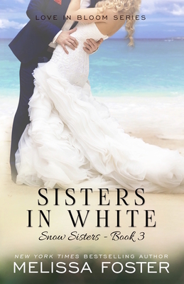 Sisters in White: Love in Bloom: Snow Sisters, Book 3 by Melissa Foster