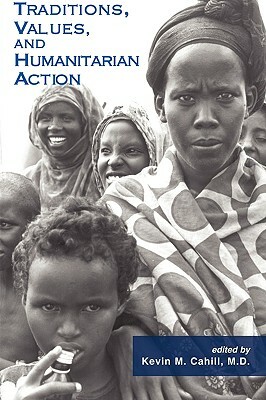 Traditions, Values, and Humanitarian Action by Kevin M. Cahill