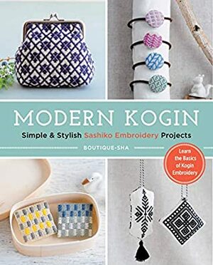 Modern Kogin: Sweet & Simple Sashiko Embroidery Designs & Projects by Boutique-Sha