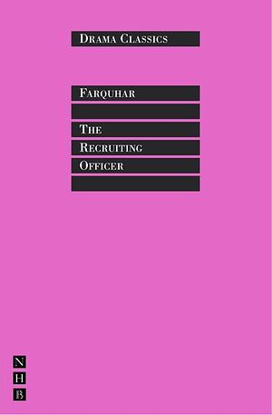 The Recruiting Officer by George Farquhar