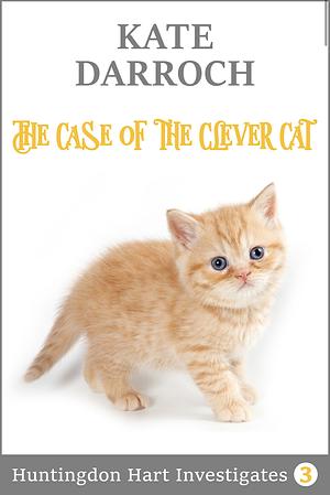 The Case of the Clever Cat by Kate Darroch