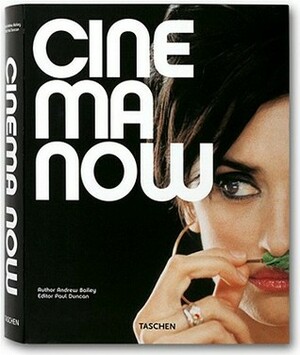 Cinema Now by Andrew Bailey, Paul Duncan