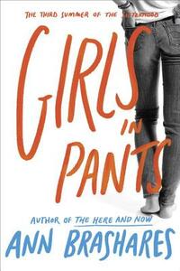 Girls in Pants: The Third Summer of the Sisterhood by Ann Brashares