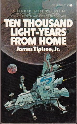 Ten Thousand Light-Years from Home by James Tiptree Jr.