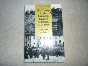The Change In The European Balance Of Power, 1938 1939: The Path To Ruin by Williamson Murray