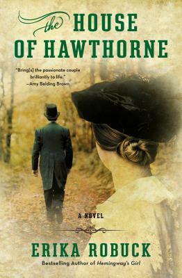 The House of Hawthorne by Erika Robuck