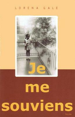 Je Me Souviens by Lorena Gale