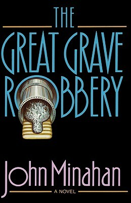 The Great Grave Robbery by John Minahan