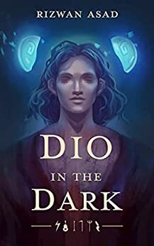 Dio in the Dark by Rizwan Asad
