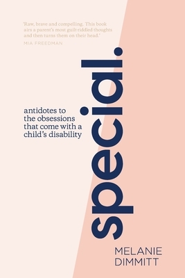 Special: Antidotes to the obsessions that comes with a child's disability by Melanie Dimmitt