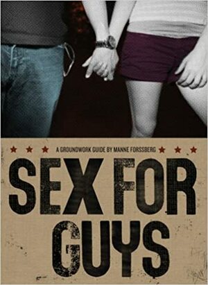 Sex for Guys by Manne Forssberg