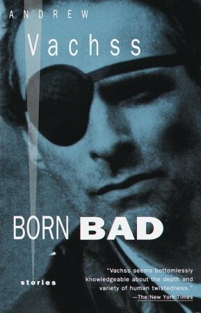 Born Bad: Collected Stories by Andrew Vachss