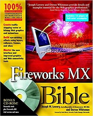 Fireworks MX Bible With CDROM by David Morris, Joseph W. Lowery