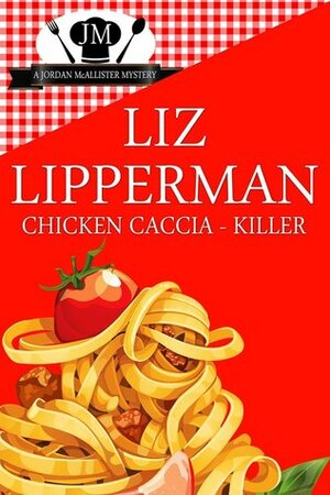 Chicken Caccia-Killer by Liz Lipperman