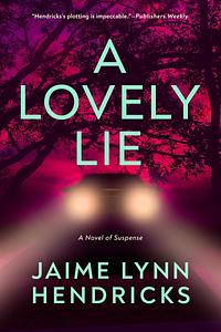 A Lovely Lie by Jaime Lynn Hendricks