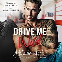 Drive Me Wild by Melanie Harlow