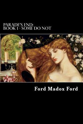 Parade's End: Book 1 - Some Do Not by Ford Madox Ford