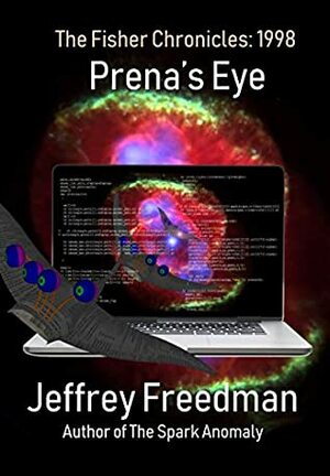 Prena's Eye: Hard Science-Fiction Adventure (The Fisher Chronicles Book 1998) by Jeffrey Freedman