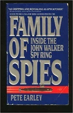 Family of Spies: Inside the John Walker Spy Ring by Pete Earley