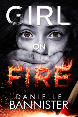 Girl on Fire by Danielle Bannister