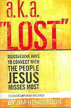 a.k.a. Lost: Discovering Ways to Connect with the People Jesus Misses Most by Jim Henderson