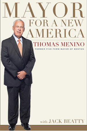 Mayor for a New America by Thomas M. Menino