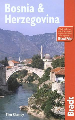 Bosnia and Herzegovina: The Bradt Travel Guide by Tim Clancy