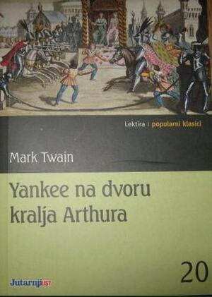 Yankee na dvoru kralja Arthura by Mark Twain