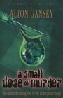 A Small Dose of Murder by Alton Gansky