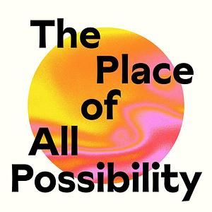 The Place of All Possibility: Cultivating Creativity Through Ancient Jewish Wisdom by Adina Allen