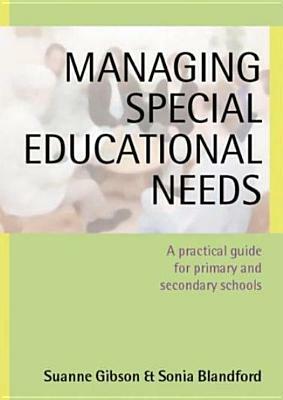 Managing Special Educational Needs: A Practical Guide for Primary and Secondary Schools by Sonia Blandford, Suanne Gibson