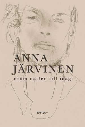 Dröm natten till idag: by Anna Järvinen