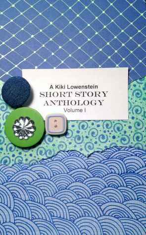 Kiki Lowenstein Short Story Anthology Volume 1 by Joanna Campbell Slan