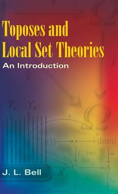 Toposes and Local Set Theories: An Introduction by J. L. Bell