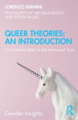 Queer Theories: An Introduction: From Mario Mieli to the Antisocial Turn by Lorenzo Bernini