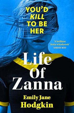 Life of Zanna: The Insta-whodunit that's more addictive than your feed by Emily Jane Hodgkin, Emily Jane Hodgkin