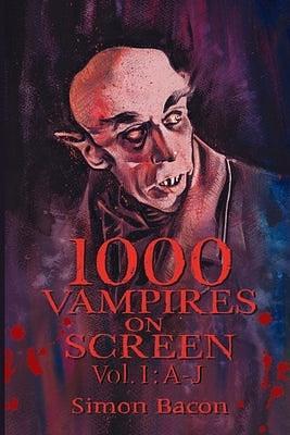 1000 Vampires on Screen, Vol 2: K-Z by Simon Bacon