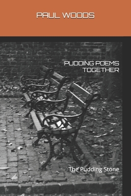 Pudding Poems Together: The Pudding Stone by Paul Woods