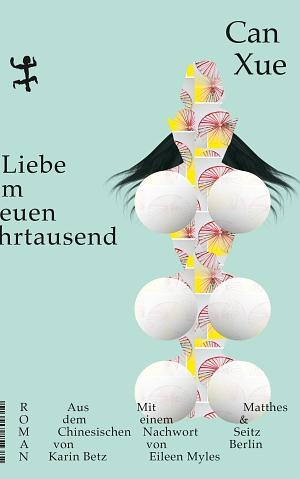 Liebe im neuen Jahrtausend by Can Xue