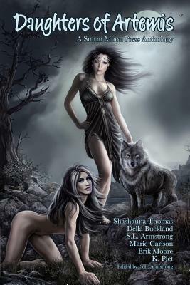 Daughters of Artemis by Erik Moore, Shashauna P. Thomas, K. Piet, S.L. Armstrong, Marie Carlson, Della R. Buckland