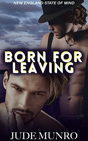 Born for Leaving by Mia Kerick, Jude Munro